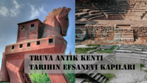 Truva Antik Kenti Tarihin Efsanevi Kapıları